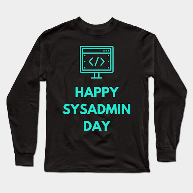 Happy sysadmin day Long Sleeve T-Shirt by ramith-concept